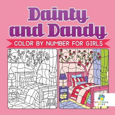 Dainty and Dandy Color by Number for Girls - by  Educando Kids (Paperback)