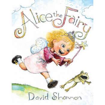 Alice the Fairy - by  David Shannon (Hardcover)