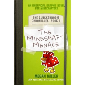 The Mineshaft Menace - (The Cluckshroom Chronicles) by  Megan Miller (Paperback) - 1 of 1