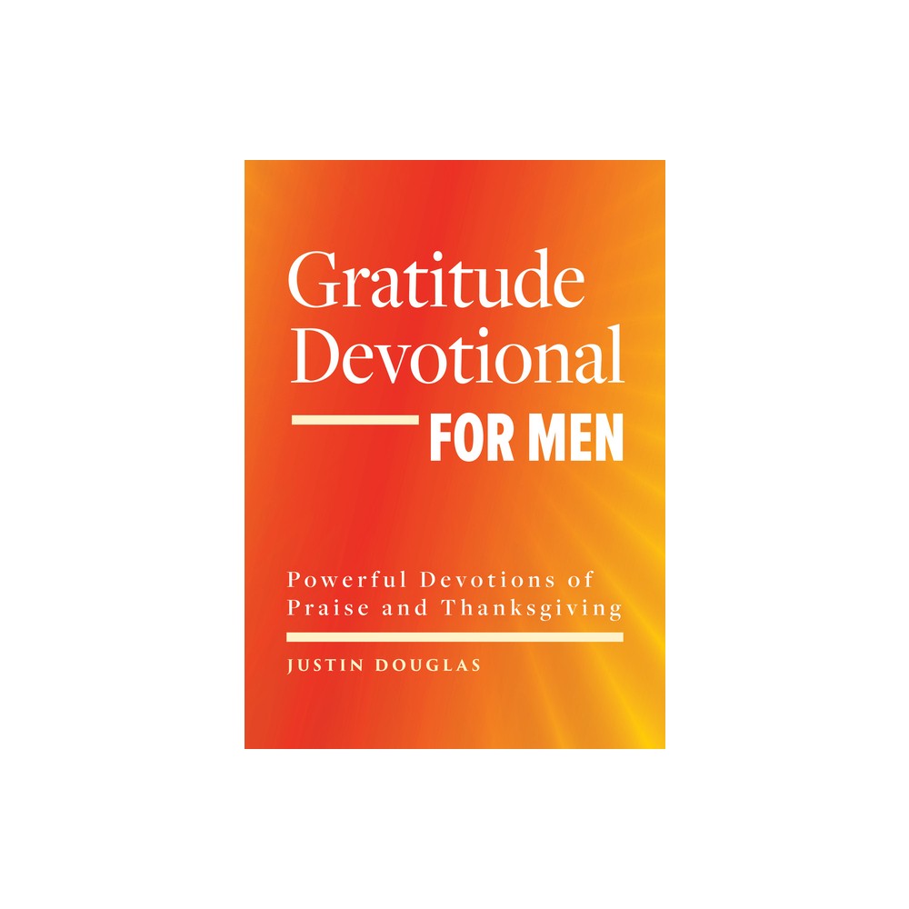 Gratitude Devotional for Men - by Justin Douglas (Paperback)