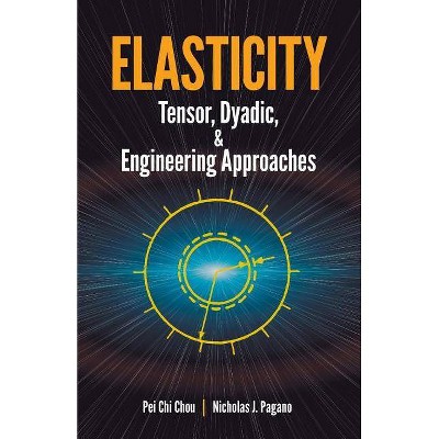 Elasticity - (Dover Books on Engineering) by  Pei Chi Chou & Chou & M Ed Pagano (Paperback)