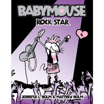 Babymouse #4: Rock Star - by  Jennifer L Holm & Matthew Holm (Paperback)