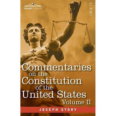 Commentaries on the Constitution of the United States Vol. II (in three volumes) - by  Joseph Story (Paperback)