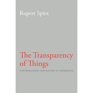 The Transparency of Things - 2nd Edition by  Rupert Spira (Paperback) - 1 of 1