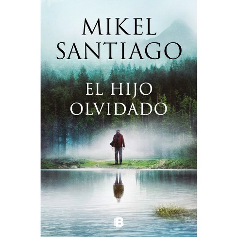 El Hijo Olvidado / The Forgotten Child - By Mikel Santiago (paperback) :  Target