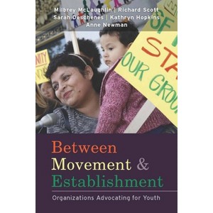 Between Movement and Establishment - by  Milbrey W McLaughlin & W Richard Scott & Sarah N Deschenes & Kathryn C Hopkins & Anne Newman (Paperback) - 1 of 1