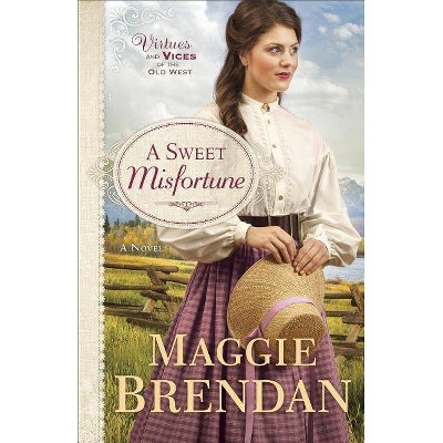 A Sweet Misfortune - (Virtues and Vices of the Old West) by  Maggie Brendan (Paperback)