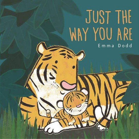 Just the Way You Are - (Emma Dodd's Love You Books) by  Emma Dodd (Hardcover) - image 1 of 1