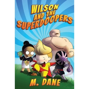 Wilson and the Superdoopers - by  M Dane (Paperback) - 1 of 1