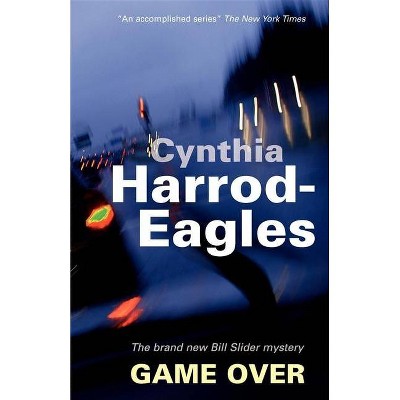 Game Over - (Bill Slider Mysteries) by  Cynthia Harrod-Eagles (Paperback)