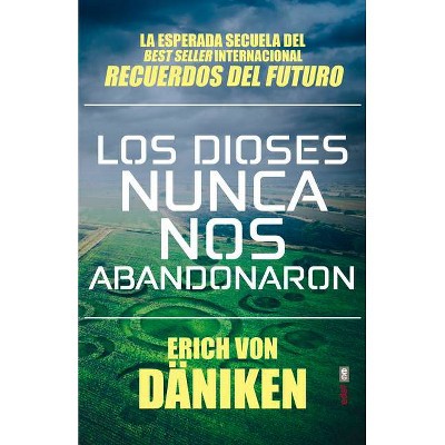  Los Dioses Nunca Nos Abandonaron - by  Erich Von Daniken (Paperback) 