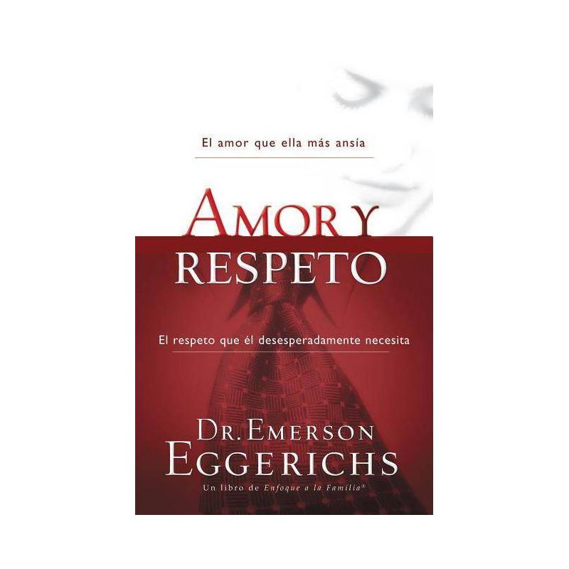 Amor Y Respeto - (Enfoque a la Familia) by  Emerson Eggerichs (Paperback), 1 of 2