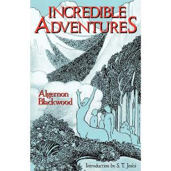 Incredible Adventures (Lovecraft's Library) - by  Algernon Blackwood (Paperback)