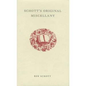 Schott's Original Miscellany - by  Ben Schott (Hardcover) - 1 of 1