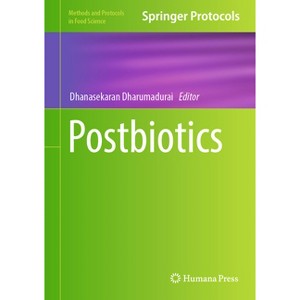 Postbiotics - (Methods and Protocols in Food Science) by  Dhanasekaran Dharumadurai (Hardcover) - 1 of 1