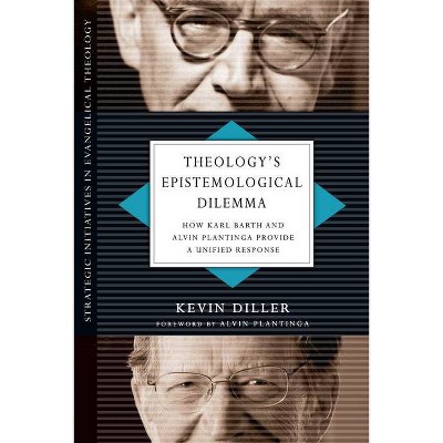 Theology's Epistemological Dilemma - (Strategic Initiatives in Evangelical Theology) by  Kevin Diller (Paperback)