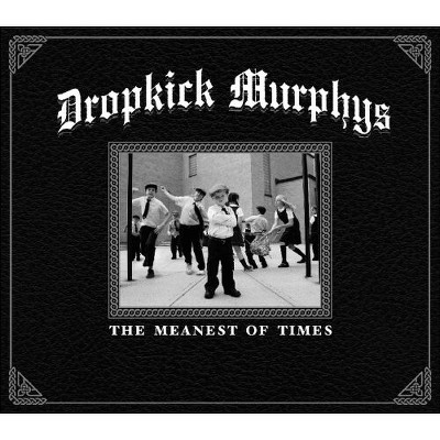 Dropkick Murphys - The Meanest Of Times