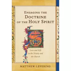 Engaging the Doctrine of the Holy Spirit - by  Matthew Levering (Paperback)