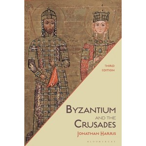 Byzantium and the Crusades - 3rd Edition by  Jonathan Harris (Hardcover) - 1 of 1