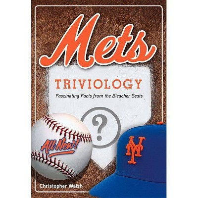 Mets Triviology - (Triviology: Fascinating Facts) by  Christopher Walsh (Paperback)
