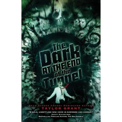 The Dark at the End of the Tunnel - by  Taylor Grant (Paperback)