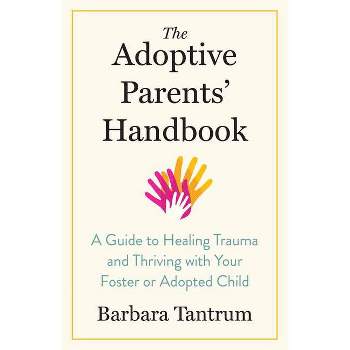 The Adoptive Parents' Handbook - by  Barbara Tantrum (Paperback)