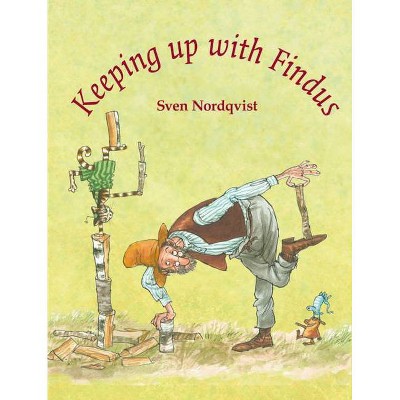 Keeping Up with Findus - (Findus and Pettson) by  Sven Nordqvist (Hardcover)