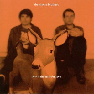 The Moore Brothers - Now Is the Time for Love (CD) - 1 of 1