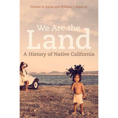 We Are the Land - by  Damon B Akins & William J Bauer (Hardcover)