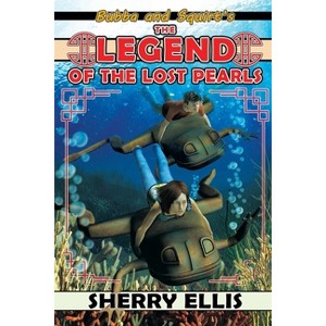 Bubba and Squirt's Legend of the Lost Pearls - by  Sherry Ellis (Paperback) - 1 of 1