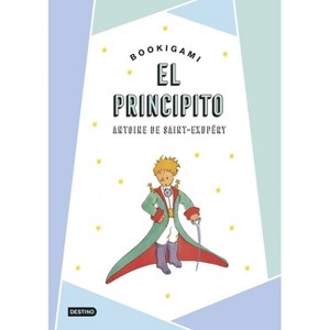 El Principito Bookigami / The Little Prince (Origami Book) - by  Antoine de Saint-Exupéry (Hardcover) - 1 of 1