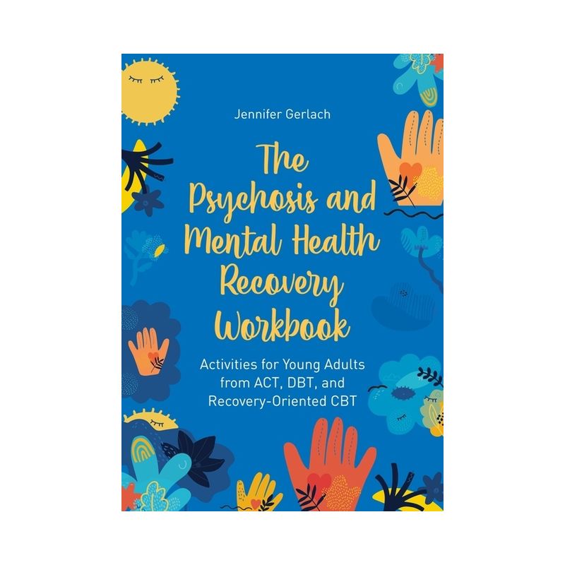 The Psychosis and Mental Health Recovery Workbook - by  Jennifer Gerlach (Paperback), 1 of 2