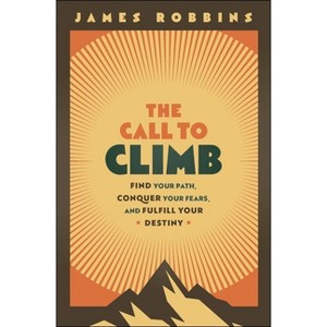 The Call to Climb - by  James Robbins (Hardcover) - 1 of 1