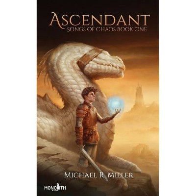 Ascendant - (Songs of Chaos) by  Michael R Miller (Paperback)