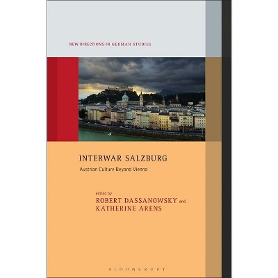 Interwar Salzburg - (New Directions in German Studies) by  Robert Von Dassanowsky & Katherine Arens & Imke Meyer (Hardcover)