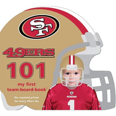 San Francisco 49ers 101 - by  Brad M Epstein (Board Book)