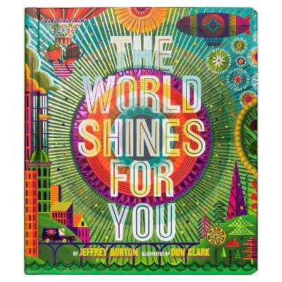 The World Shines for You - (Shine Bright Book) by  Jeffrey Burton (Hardcover)