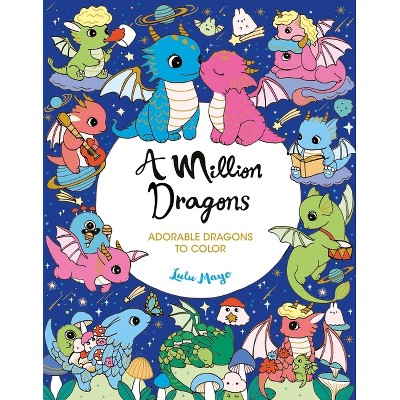 A Million Dragons - (Million Creatures to Color) by  Lulu Mayo (Paperback)