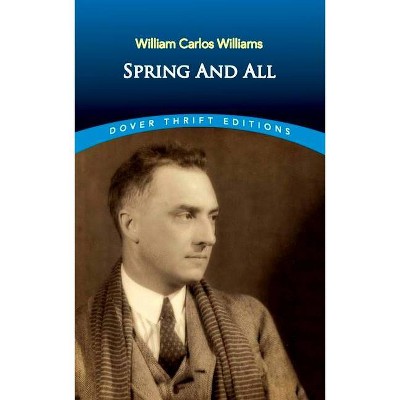 Spring and All - (Dover Thrift Editions) by  William Carlos Williams (Paperback)