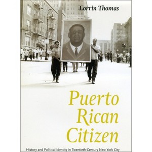 Puerto Rican Citizen - (Historical Studies of Urban America) by  Lorrin Thomas (Paperback) - 1 of 1