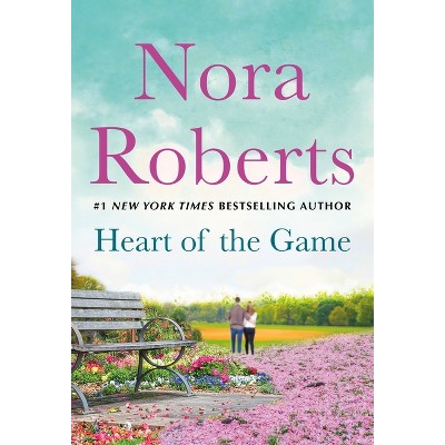 Heart of the Game - by  Nora Roberts (Paperback)