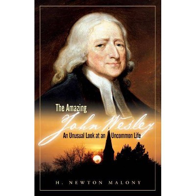 The Amazing John Wesley - by  H Newton Malony (Paperback)