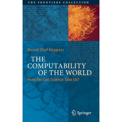 The Computability of the World - (Frontiers Collection) by  Bernd-Olaf Küppers (Hardcover)