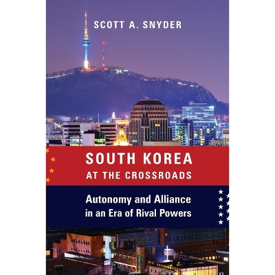 South Korea At The Crossroads - (council On Foreign Relations Book) By Scott A Snyder (paperback 