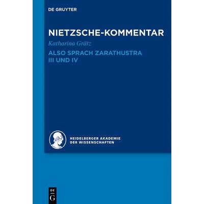 Kommentar Zu Nietzsches Also Sprach Zarathustra III Und IV - by  Katharina Grätz (Hardcover)