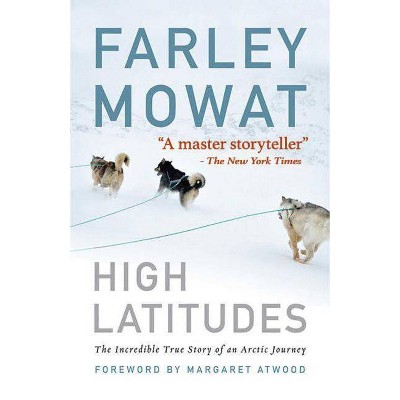 High Latitudes - by  Farley Mowat (Paperback)