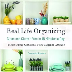 Real Life Organizing - (Clutterbug) by  Cassandra Aarssen (Paperback)