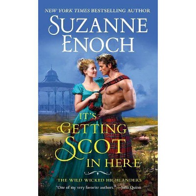 It's Getting Scot in Here -  (The Wild Wicked Highlanders) by Suzanne Enoch (Paperback)