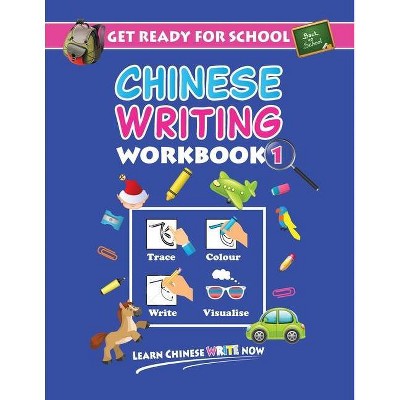 Get Ready For School Chinese Writing Workbook 1 - (Learn Chinese Write Now) by  W Q Blosh (Paperback)