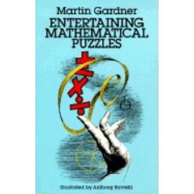 Entertaining Mathematical Puzzles - (Dover Recreational Math) by  Martin Gardner (Paperback)